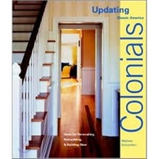 Colonials : Design Ideas for Renovating Remodeling And Building New, Taunton Press