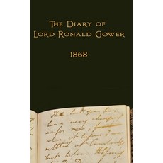 (영문도서)The Diary of Lord Ronald Gower: 1868 Hardcover, Alchemie Academic, English, 9781764752107