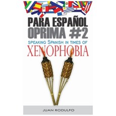 (영문도서) Para Español Oprima #2: Speaking Spanish in Times of Xenophobia Paperback, Aussie Trading LLC, English, 9798348383138