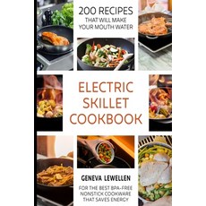 (영문도서) Electric Skillet Cookbook: 200 Recipes that will make your mouth water for the best BPA-free ... Paperback, Independently Published, English, 9798869899293