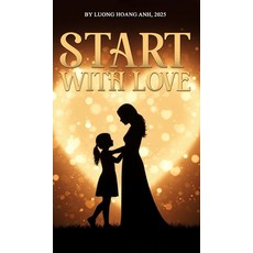 (영문도서)Start with Love Hardcover, Self Publisher, English, 9781969057632