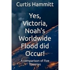 (英文圖書)Yes Victoria Noah's Worldwide Flood did Occur? 平裝版, Curtis Hammitt, 英文
