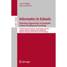 (영문도서) Informatics in Schools. Innovative Approaches to Computer Science Teaching and... Paperback, Springer, English, 9783031734731