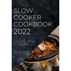 (영문도서) Slow Cooker Cookbook 2022: Easy Recipes to Eat Well Paperback, Mick Ross, English, 9781804507346