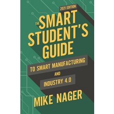 The Smart Student's Guide to Smart Manufacturing and Industry 4.0 Paperback, Industrial Insights LLC, English, 9781736362518