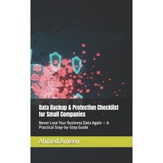 (영문도서)Data Backup & Protection Checklist for Small Companies: Never Lose Your Business... Paperback, Independently Published, English, 9798242500730