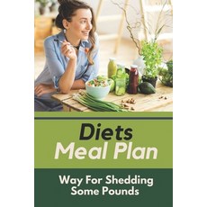 (영문도서) Diets Meal Plan: Way For Shedding Some Pounds: Diets Menu Ideas Paperback, Independently Published, English, 9798475382073