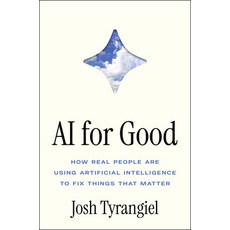 (영문도서)AI for Good: How Real People Are Using Artificial Intelligence to Fix Things Tha... Hardcover, Simon & Schuster, English, 9781668082508 Simon & Schuster, English, 9781668082508