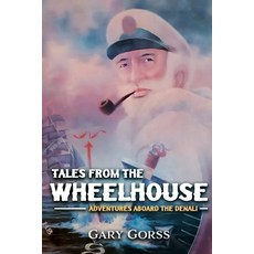 (영문도서) Tales from the Wheelhouse: Adventures Aboard the Denali Paperback, Bookside Press, English, 9781778832611