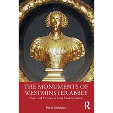 (外文書)The Monuments of Westminster Abbey: Power and Memory in Early Modern Britain Paperback, Routledge, English