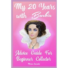 (영문도서) My 20 Years with Barbie: Advice Guide for Beginner Collectors Paperback, Independently Published, English, 9781798712566