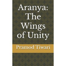(영문도서)Aranya: The Wings of Unity Paperback, Independently Published, English, 9798285898825