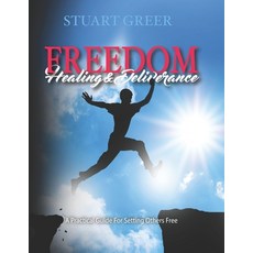 (영문도서) Freedom Healing and Deliverance: A Practical Guide For Setting Others Free Paperback, Independently Published, English, 9798773190929