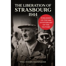 (영문도서) The Liberation of Strasbourg 1944 Hardcover, Amberley Publishing, English, 9781398123557