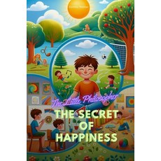 (영문도서) The Little Philosopher: The Secret of Happiness Paperback, Independently Published, English, 9798867692230