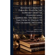 (영문도서)Reference Index Of Parallel Cases In The Supreme Court Of Pennsylvania Embracin... Hardcover, Hutson Street Press, English, 9781024363180