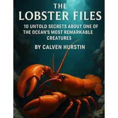 (영문도서)The Lobster Files: 10 Untold Secrets About One of the Ocean's Most Remarkable Cr... Paperback, Independently Published, English, 9798268807011