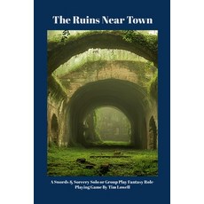 (영문도서) The Ruins Near Town: A Swords & Sorcery Solo or Group Play Fantasy Role-Playing... Paperback, Lulu.com, English, 9781300996583