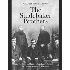 (영문도서) The Studebaker Brothers: The Lives and Legacy of the Family Behind the Famous Automobile Company Paperback, Independently Published, English, 9798606785889