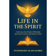 (영문도서)Life in the Spirit: A Journey into Deeper Fellowship Spiritual Growth and Divi... Paperback, Best Hands Management Inc, English, 9789786810126