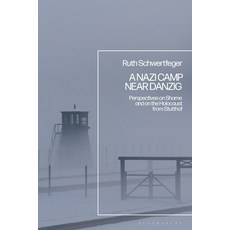 (영문도서) A Nazi Camp Near Danzig: Perspectives on Shame and on the Holocaust from Stutthof Paperback, Bloomsbury Academic, English, 9781350274044