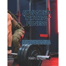 (영문도서)Advanced Tactical Fitness: Specialized Training for High-Demand Operations Paperback, Independently Published, English, 9798273481886