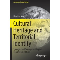 (영문도서) Cultural Heritage and Territorial Identity: Synergies and Development Impact on European Regions Paperback, Springer, English, 9783030944704