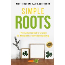 (영문도서)Simple Roots: The Minimalist Guide to Modern Homesteading Paperback, Crossborderpublishers, English, 9781969703263