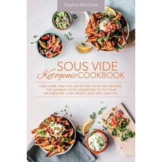 (영문도서) Sous Vide Ketogenic Cookbook: Low-carb High-fat Satisfying Sous Vide Recipes.... Paperback, Sophia Marchesi, English, 9781803018706