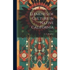 (영문도서) Elements of Culture in Native California Hardcover, Legare Street Press, English, 9781019773581