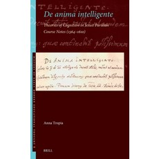 (영문도서)de Anima Intelligente: Theories of Cognition in Jesuit Parisian Course Notes (15... Hardcover, Brill, English, 9789004757424 Brill, English, 9789004757424