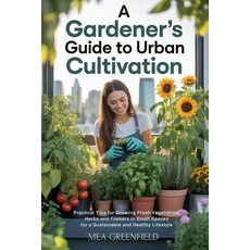(英文圖書)A Gardener's Guide to Urban Cultivation: Practical Tips for Growing Fresh Vegeta... 平裝版, Independently Published, 英文