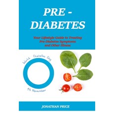 Prediabetes: Your Lifestyle Guide to Treating Pre-Diabetes Symptoms and Other Illness Paperback, Independently Published