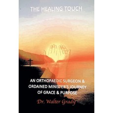 (영문도서) The Healing Touch: An Orthopedic Surgeon and Ordained Minister's Journey of Gra... Paperback, Fulton Books, English, 9798889820888