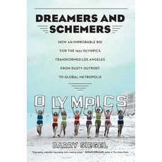(영문도서) Dreamers and Schemers: How an Improbable Bid for the 1932 Olympics Transformed Los Angeles fr... Paperback, University of California Press, English, 9780520379718