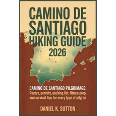 (영문도서)Camino de Santiago Hiking Guide 2026: Camino de Santiago pilgrimage: Routes Per... Paperback, Independently Published, English, 9798276636689