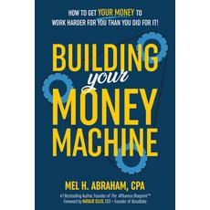 (영문도서) Building Your Money Machine: How to Get Your Money to Work Harder for You Than You Did for It! Hardcover, Hay House, English, 9781401979508