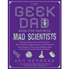 (영문도서) The Geek Dad Book for Aspiring Mad Scientists: The Coolest Experiments and Projects for Scien... Paperback, Avery Publishing Group, English, 9781592406883