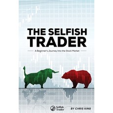 (영문도서) The Selfish Trader: A Beginner's Journey Into the Stock Market Paperback, Independently Published, English, 9798877875555