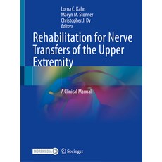 (영문도서)Rehabilitation for Nerve Transfers of the Upper Extremity: A Clinical Manual Paperback, Springer, English, 9783031920073
