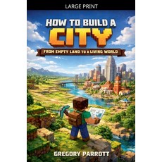 (영문도서)How to Build a City: From Empty Land to a Living World Paperback, MR Parrott, English, 9798233336003