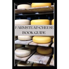 Farmstead Cheese Book Guide: The Complete Guide to Making Farmstead and Artisan Cheeses Paperback, Independently Published, English, 9798745309649