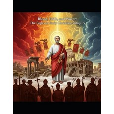 (영문도서)Blood Faith and Power: The Popes in Early Christian Antiquity Paperback, Independently Published, English, 9798264943836