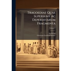 (영문도서)Tragoediae Quae Supersunt Ac Deperditarum Fragmenta: Agamemnon. Persae; Volume 2 Paperback, Nabu Press, English, 9781245306386