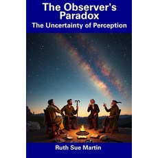 (영문도서) The Observer's Paradox: The Uncertainty of Perception Paperback, Independently Published, English, 9798308960645