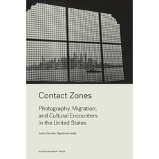 Contact Zones: Photography Migration and Cultural Encounters in the U.S. Paperback, Leuven University Press, English, 9789462702523