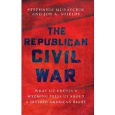 (영문도서)Republican Civil War: What Liz Cheney's Wyoming Tells Us about a Divided America... Hardcover, Oxford University Press, English, 9780197832226