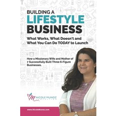 BUILDING A LIFESTYLE BUSINESS What Works What Doesn't and What You Can Do TODAY to Launch: How a Mi... Paperback, Independently Published, English, 9798570951914