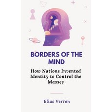 (영문도서)Borders of the Mind: How Nations Invented Identity to Control the Masses Hardcover, Vij Books, English, 9789348738134