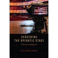 (영문도서) Screening the Operatic Stage: Television and Beyond Paperback, University of Chicago Press, English, 9780226831299